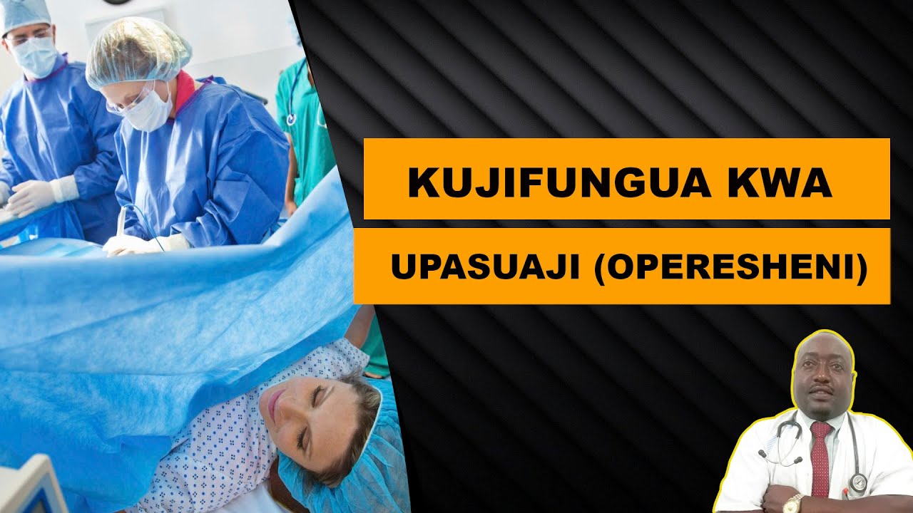 KUJIFUNGUA KWA OPERESHENI (UPASUAJI)