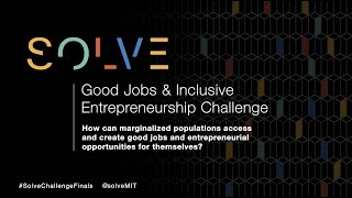 Virtual Solve Challenge Finals 2020: Good Jobs & Inclusive Entrepreneurship Finalist Pitches