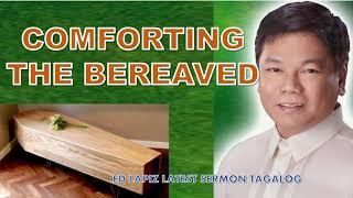 Comforting The Bereaved - Ed Lapiz Latest Sermon Tagalog