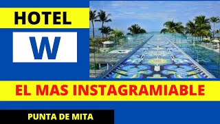 ✅ W PUNTA de MITA [ oficial] 💎 el Hotel  Mas 📸 INSTAGRAMIABLE de Nayarit Mexico