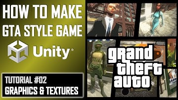 HOW TO MAKE A GTA GAME FOR FREE UNITY TUTORIAL #002 - TEXTURES & GRAPHICS QUALITY - GRAND THEFT AUTO
