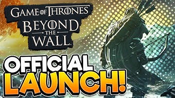 GAME OF THRONES BEYOND THE WALL | Official Launch Gameplay!