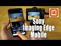 Sony Imaging Edge Mobile App - Transfer Photos to Mobile Device and Remote Control Camera