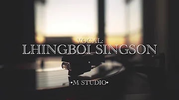 Lhingboi Singson-KHOOBSURAT HAI MASIH TU [COVER]