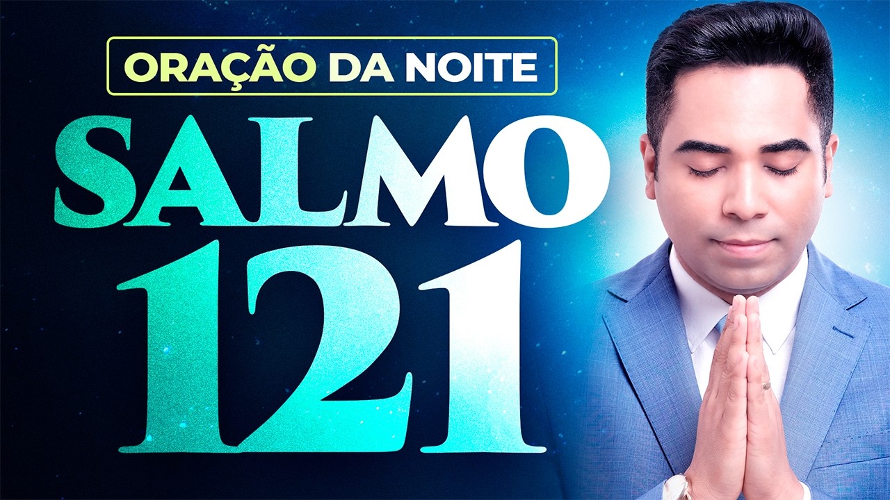 ORAÇÕES DA NOITE SALMO 121