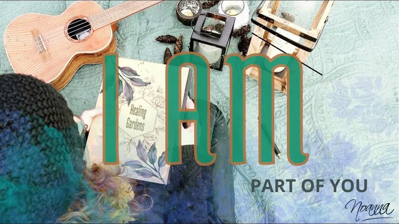 I AM a part of you Original Ukulele Song by Noanna Healing Gardens