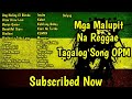 Nararahuyo Paubaya Dahan Mga Malupit Na Reggae Tagalog Song 2020 Volume 1 | OPM Reggae Music