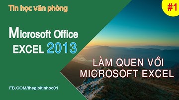 Tự học Excel cơ bản | Bài 1: Làm quen với Microsoft Excel - Phần 01