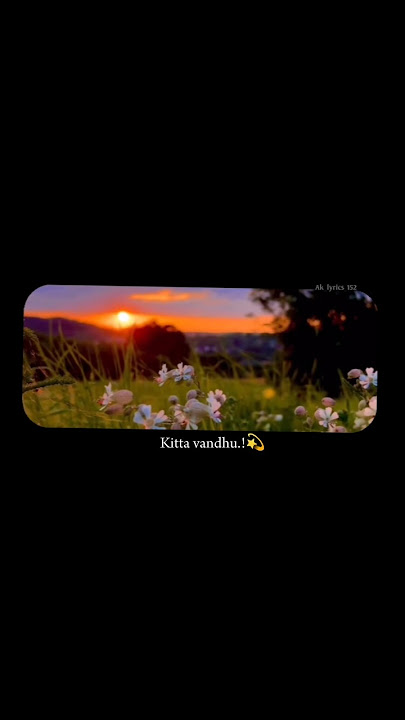 𝙆𝙚𝙣𝙟𝙪𝙧𝙖𝙣𝙚.🤌#lovestatus #whatsapp_status #tamilsong #aklyrics #lyricsedits #pottalamuttaye #songs