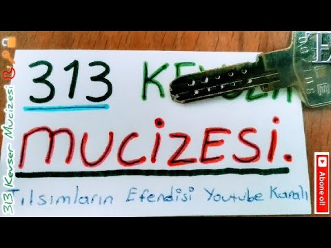 313 Kevser Mucizesi 📿🔑🔓