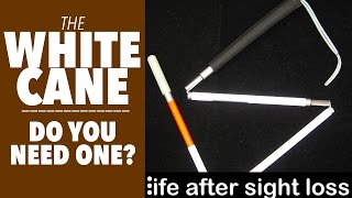 The White Cane: What Is It and Do You Need One? | Life After Sight Loss