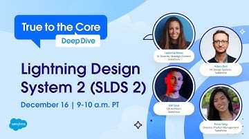 True to the Core Deep Dive: Lightning Design System 2 (SLDS 2)