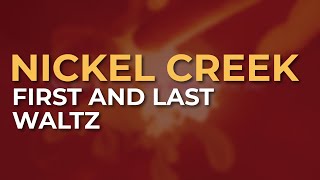 Nickel Creek - First And Last Waltz (Official Audio)