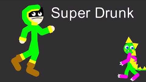 Super Drunk!