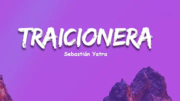 Sebastian Yatra - Traicionera (Letras / Lyrics)