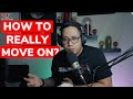 HOW TO MOVE ON? | REAL TALK DARBS