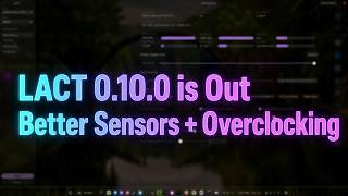 LACT 0.10.0 is out! and Adds Better Sensors and Overclocking Support