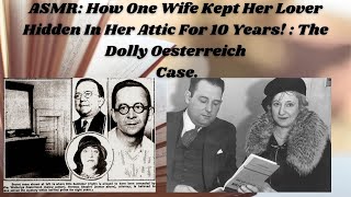British Asmr One Wife Hid Her Lover In Her Attic For 10 Years The Dolly Oesterreich Case.