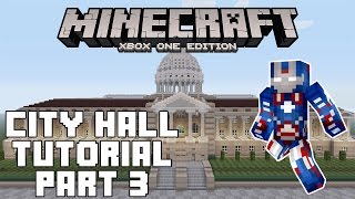 Minecraft Xbox One: City Hall Tutorial - Part 3 (Xbox,Ps3,PC,PE)