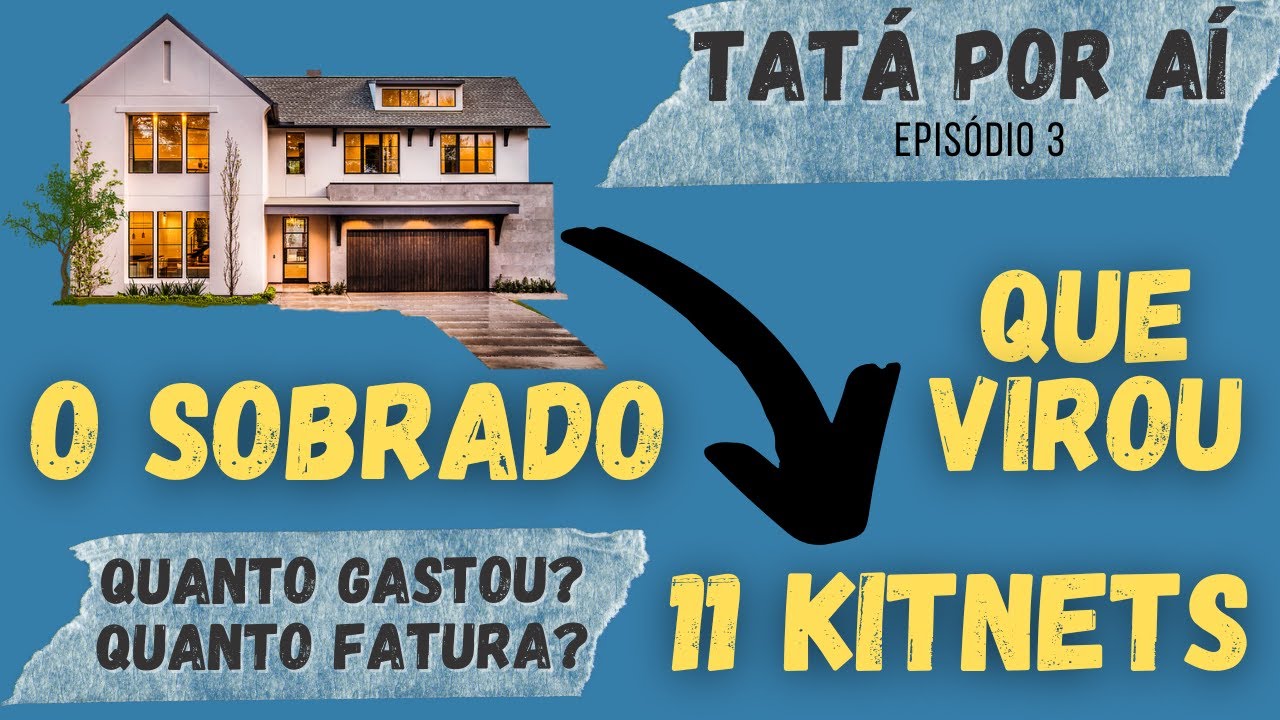 Ele converteu um sobrado em 11 Kitnets. Tatá por Aí - Ep 03.