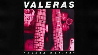 Valeras - Nunca Morirá