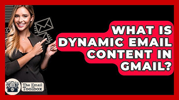 What Is Dynamic Email Content In Gmail? - TheEmailToolbox.com