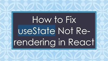 How to Fix useState Not Re-rendering in React