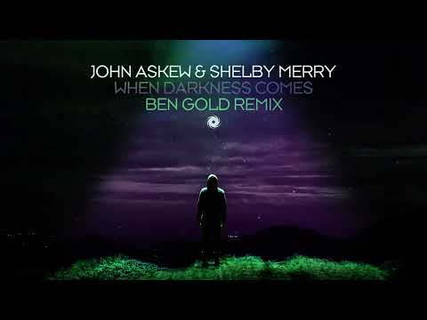 John Askew & Shelby Merry - When Darkness Comes (Ben Gold Remix)