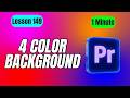 How to Create Multi Color Background in Adobe Premiere Pro - Lesson 149 Adobe Premiere Pro Tutorial