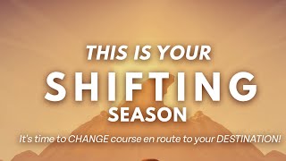 This is your SHIFTING season