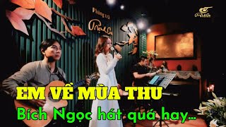 Em Về Mùa Thu - Bích Ngọc Hát Quá Hay