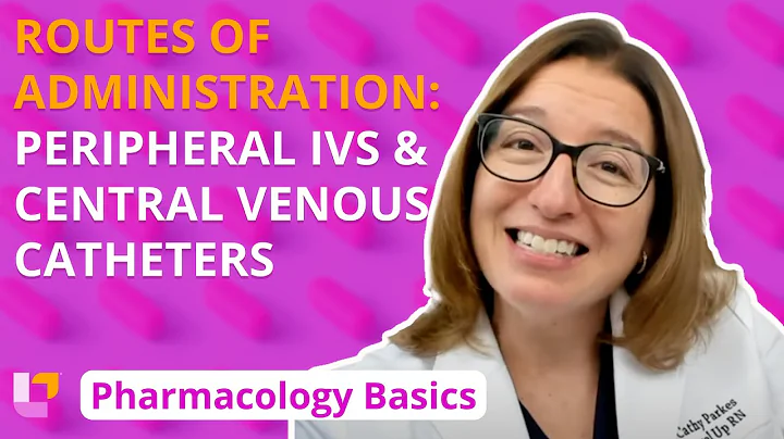 Routes of administration: Peripheral IVs, Central Venous Catheters - Pharm Basics | @LevelUpRN