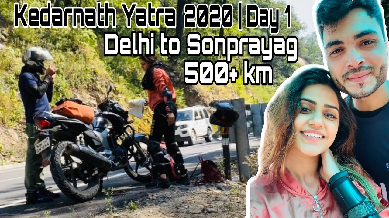 KEDARNATH YATRA 2020 | DAY 1 | 500+ km BIKE RIDE | DELHI to SONPRAYAG