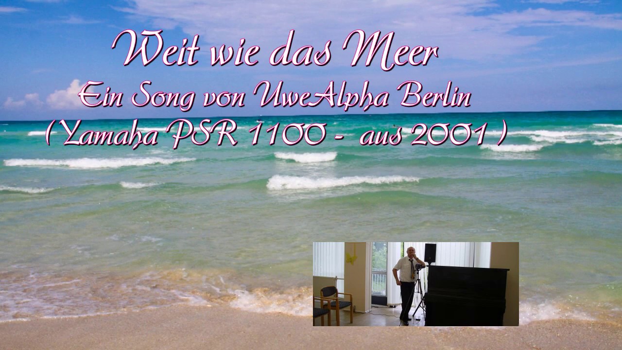 Das Meer Ist Weit Das Meer Ist Blau Weit wie das Meer - UweAlphaBerlin - YouTube