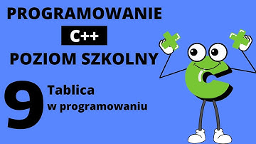 Tablica w programowaniu. Programowanie dla początkujących: C++ poziom szkolny odc. 9