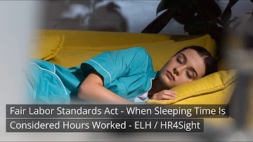 FLSA Sleeping Time - When sleeping time is considered hours worked