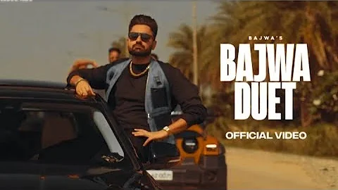 Bajwa Duet (Official Video) Bajwa | Gurlez Akhtar | Wazir Patar | New Punjabi Songs 2022