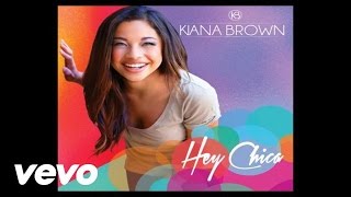 Kiana Brown - Hey Chica (Audio)