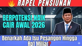 💰 RAPEL PENSIUN BISA NAIK \u0026 CAIR AWAL 2026!? Pesangon Sampai Rp1 MILIAR!