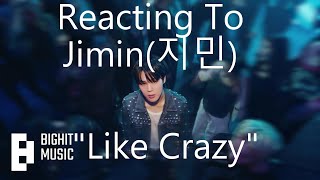 Reacting To - Jimin(지민) "Like Crazy"