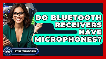 Do Bluetooth Receivers Have Microphones? - NextGen Viewing and Audio