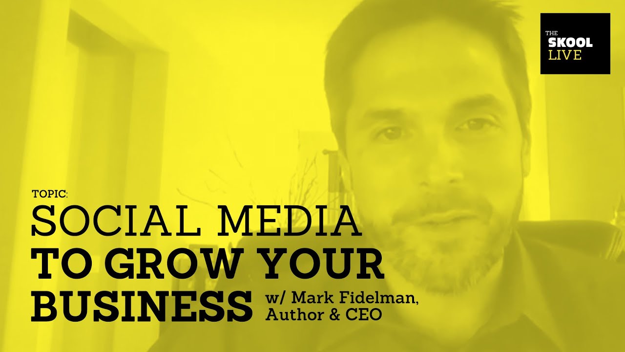 How to Use Social Media to Grow your Business w/ Mark Fidelman - YouTube