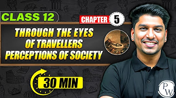 THROUGH THE EYES OF TRAVELLERS PERCEPTION OF SOCIETY - Full Chapter in 30 Min | Class 12th HISTORY