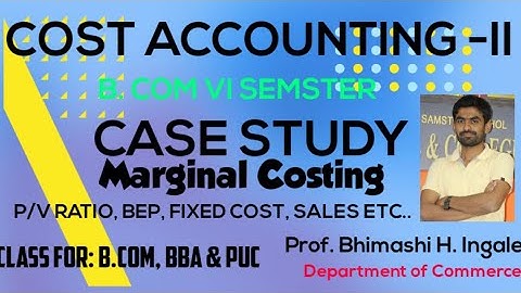 Marginal Costing | Problems & Solution QP-2017  Case Study Prof. B. H.Ingale Class-9