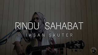 Iksan Skuter - Rindu Sahabat Cover by Silvie Alviolita