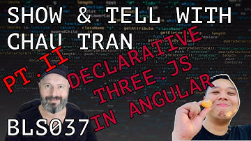 Declarative THREE.js in Angular - BLS037 SHOW & TELL WITH CHAU TRAN