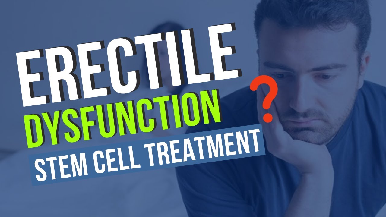 Stem Cell Treatment For Erectile Dysfunction | Regenerative Medicine ...