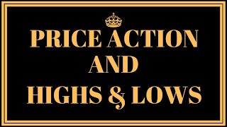 FOREX TRADING TIPS: PRICE ACTION AND HIGHS & LOWS FOREX TRADING TIPS: PRICE ACTION AND HIGHS & LOWS