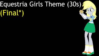 Equestria Girls Theme (30s) (Final*)