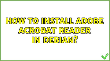 Unix & Linux: How to install Adobe Acrobat Reader in Debian? (4 Solutions!!)